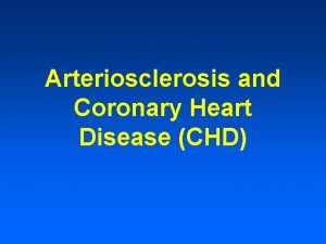 Arteriosclerosis and Coronary Heart Disease CHD Arteriosclerosis Disease