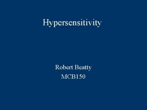 Hypersensitivity Robert Beatty MCB 150 Gel and Coombs