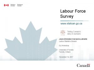 Labour Force Survey www statcan gc ca Telling
