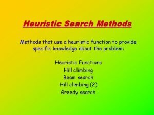 Heuristic Search Methods that use a heuristic function