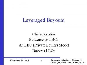 Leveraged Buyouts Characteristics Evidence on LBOs An LBO