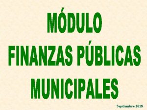 Septiembre 2018 REPBLICA MEXICANA GOBIERNO FEDERAL SISTEMA MUNICIPAL