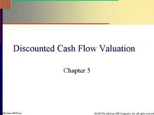 Discounted Cash Flow Valuation Chapter 5 Mc GrawHillIrwin