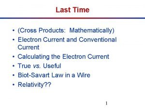 Last Time Cross Products Mathematically Electron Current and