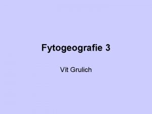 Fytogeografie 3 Vt Grulich Arel arel zem na