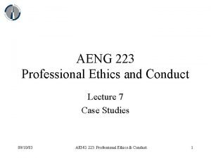 AENG 223 Professional Ethics and Conduct Lecture 7