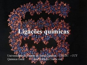 Ligaes qumicas Universidade do Estado de Santa Catarina