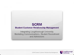 SCRM Student Customer Relationship Management Integrating Loughborough University