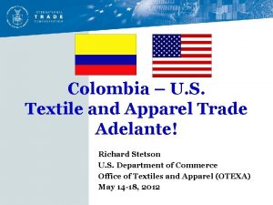 Colombia U S Textile and Apparel Trade Adelante