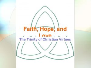 Faith Hope and Love The Trinity of Christian