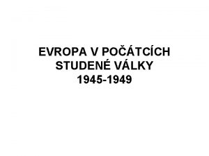 EVROPA V POTCCH STUDEN VLKY 1945 1949 ROZKOL