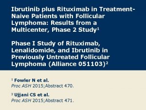 Ibrutinib plus Rituximab in Treatment Naive Patients with