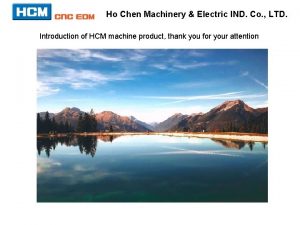 Ho Chen Machinery Electric IND Co LTD Introduction