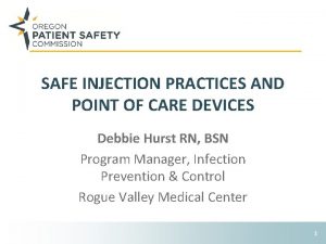 SAFE INJECTION PRACTICES AND POINT OF CARE DEVICES