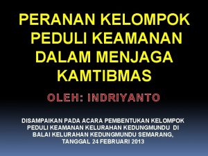 PERANAN KELOMPOK PEDULI KEAMANAN DALAM MENJAGA KAMTIBMAS OLEH