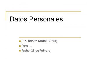 Datos Personales Dip Adolfo Mota GPPRI n Foro