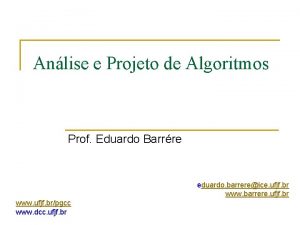 Anlise e Projeto de Algoritmos Prof Eduardo Barrre