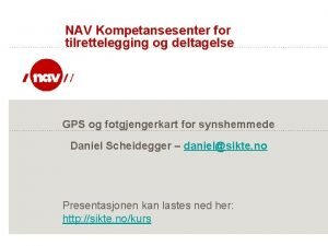 NAV Kompetansesenter for tilrettelegging og deltagelse GPS og