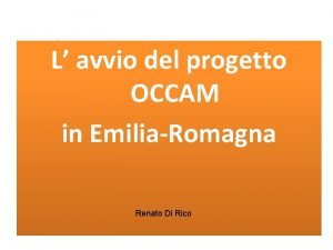 L avvio del progetto OCCAM in EmiliaRomagna Renato