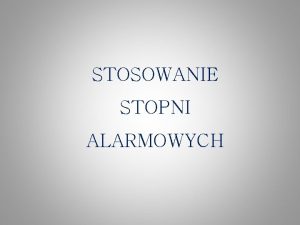 STOSOWANIE STOPNI ALARMOWYCH Zarzdzenie Nr 74 Prezesa Rady