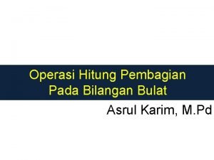 Operasi Hitung Pembagian Pada Bilangan Bulat Asrul Karim