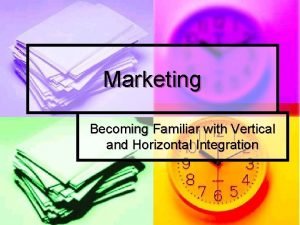 Define vertical and horizontal integration