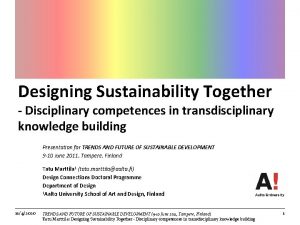 Designing Sustainability Together Disciplinary competences in transdisciplinary knowledge