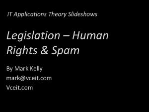 IT Applications Theory Slideshows Legislation Human Rights Spam