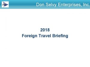 Don Selvy Enterprises Inc 2018 Foreign Travel Briefing