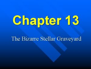 Chapter 13 The Bizarre Stellar Graveyard White Dwarfs