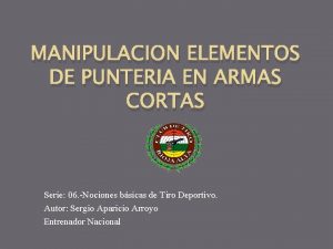 MANIPULACION ELEMENTOS DE PUNTERIA EN ARMAS CORTAS Serie