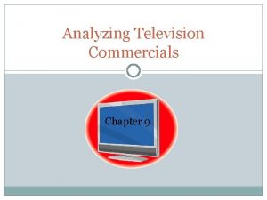 Analyzing Television Commercials Chapter 9 MiniVideo or Film