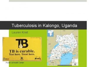 Tuberculosis in Kalongo Uganda Lauren Kriet Poster at