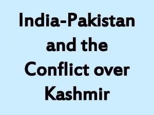 IndiaPakistan and the Conflict over Kashmir http ibnl