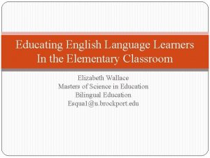 Educating English Language Learners In the Elementary Classroom