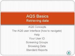 AQS Basics Retrieving data AQS Concepts The AQS