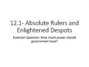 12 1 Absolute Rulers and Enlightened Despots Essential
