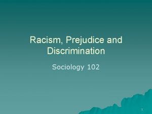 Racism Prejudice and Discrimination Sociology 102 1 INGROUP