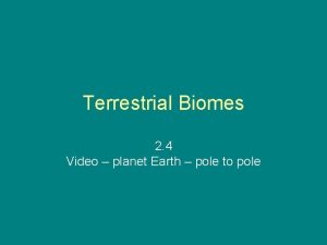 Terrestrial Biomes 2 4 Video planet Earth pole