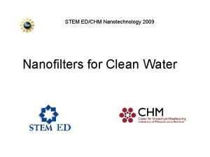 STEM EDCHM Nanotechnology 2009 Nanofilters for Clean Water