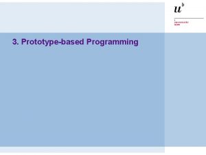 3 Prototypebased Programming PS Prototypebased Programming Roadmap Class