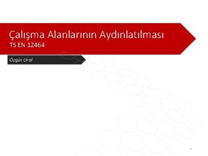 alma Alanlarnn Aydnlatlmas TS EN 12464 zgr Ural