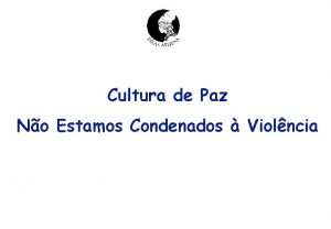 Cultura de Paz No Estamos Condenados Violncia ROTEIRO