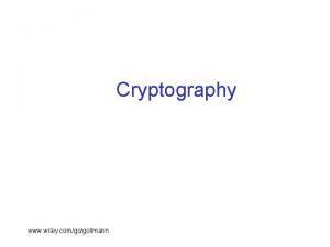 Cryptography www wiley comgogollmann Cryptography Cryptography is the