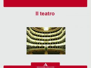 Il teatro Il testo teatrale Un testo scritto