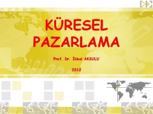 KRESEL PAZARLAMA Prof Dr kbal AKSULU 2012 ULUSLARARASI