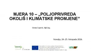 MJERA 10 POLJOPRIVREDA OKOLI I KLIMATSKE PROMJENE Goran