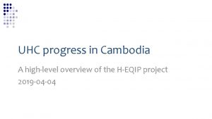 UHC progress in Cambodia A highlevel overview of