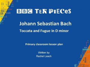 Johann Sebastian Bach Toccata and Fugue in D