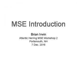 MSE Introduction Brian Irwin Atlantic Herring MSE Workshop